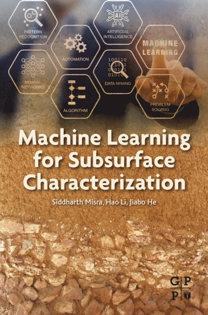 Jiabo He, Hao Li, Siddharth Misra - Machine Learning for Subsurface Characterization, E-bok