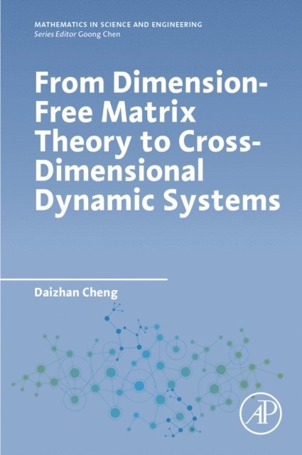 Daizhan Cheng - From Dimension-Free Matrix Theory to Cross-Dimensional Dynamic Systems, E-bok
