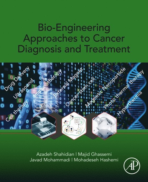 Mohadeseh Hashemi, Javad Mohammadi, Majid Ghassemi, Azadeh Shahidian - Bio-Engineering Approaches to Cancer Diagnosis and Treatment, E-bok