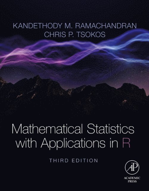 Chris P. Tsokos, Kandethody M. Ramachandran - Mathematical Statistics with Applications in R, E-bok