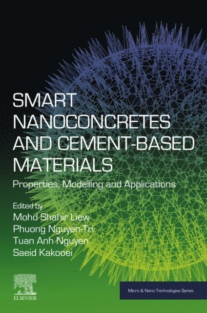 Phuong Nguyen-Tri, Saeid Kakooei, Tuan Anh Nguyen, Mohd Shahir Liew - Smart Nanoconcretes and Cement-Based Materials, E-bok