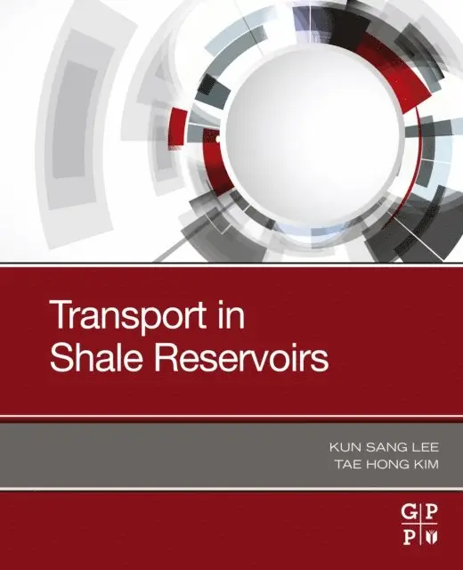 Tae Hong Kim, Kun Sang Lee - Transport in Shale Reservoirs, E-bok. Tillgänglighet: Lägg i varukorg