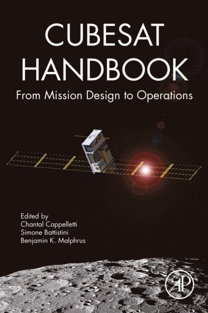 Benjamin K. Malphrus, Simone Battistini, Chantal Cappelletti - CubeSat Handbook, E-bok