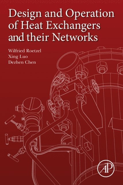 Dezhen Chen, Xing Luo, Wilfried Roetzel - Design and Operation of Heat Exchangers and their Networks, E-bok