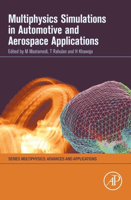 Hassan Khawaja, Mojtaba Moatamedi - Multiphysics Simulations in Automotive and Aerospace Applications, E-bok