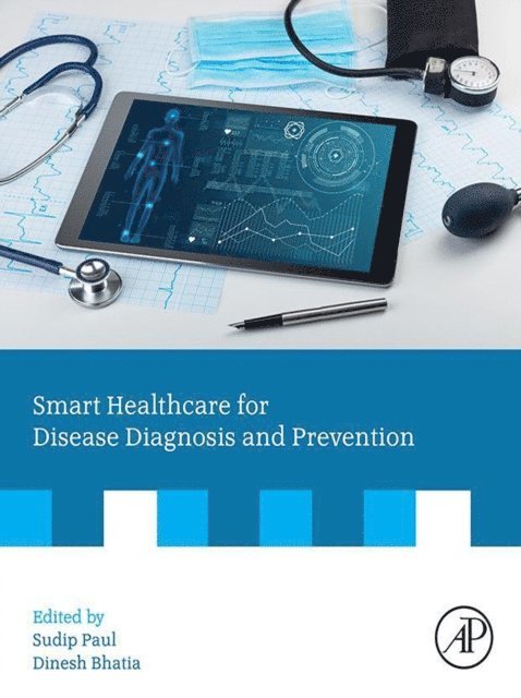 Dinesh Bhatia, Sudip Paul - Smart Healthcare for Disease Diagnosis and Prevention, E-bok