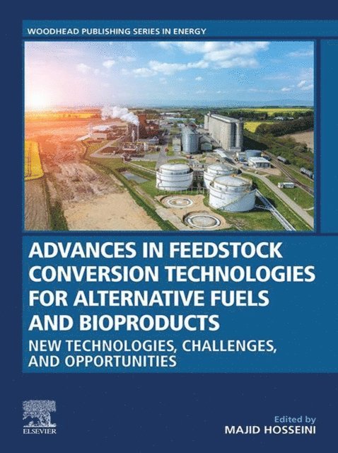 Majid Hosseini - Advances in Feedstock Conversion Technologies for Alternative Fuels and Bioproducts, E-bok