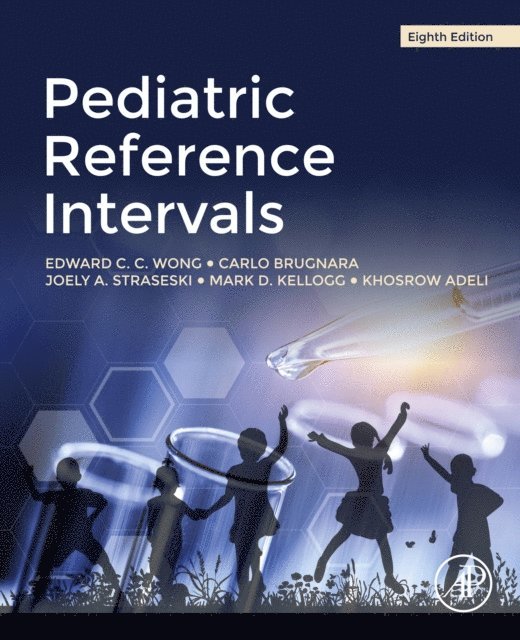 Khosrow Adeli, Mark Kellogg, Joely Straseski, Carlo Brugnara, Edward C.C. Wong - Pediatric Reference Intervals, E-bok