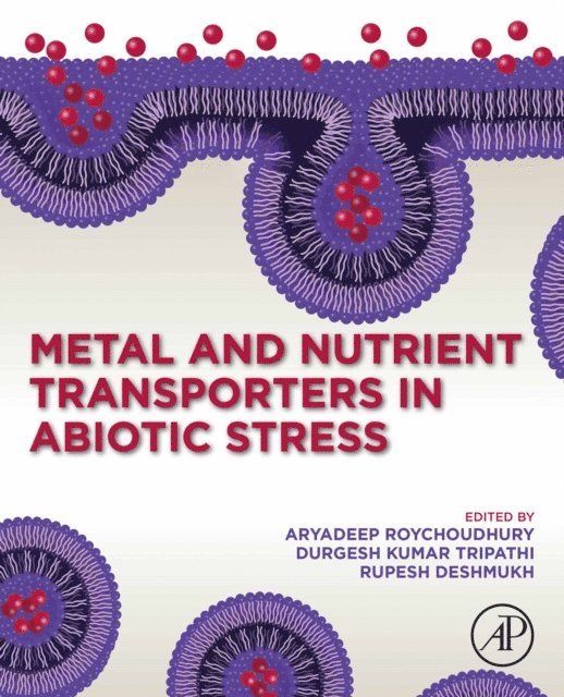 Rupesh Deshmukh, Durgesh Kumar Tripathi, Aryadeep Roychoudhury - Metal and Nutrient Transporters in Abiotic Stress, E-bok