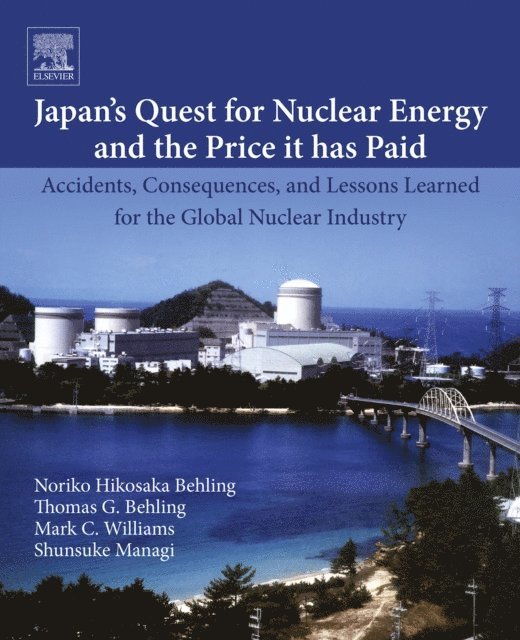 Shunsuke Managi, Mark C. Williams, Thomas G. Behling, Noriko Hikosaka Behling - Japan's Quest for Nuclear Energy and the Price It Has Paid, E-bok