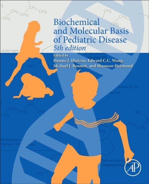 Shannon Haymond, Michael J. Bennett, Dennis J. Dietzen, Edward C.C. Wong - Biochemical and Molecular Basis of Pediatric Disease, E-bok