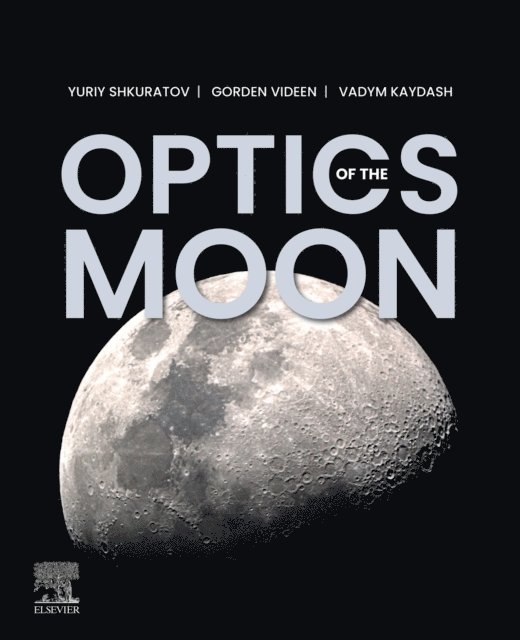 Vadym Kaydash, Gorden Videen, Yuriy Shkuratov - Optics of the Moon, E-bok