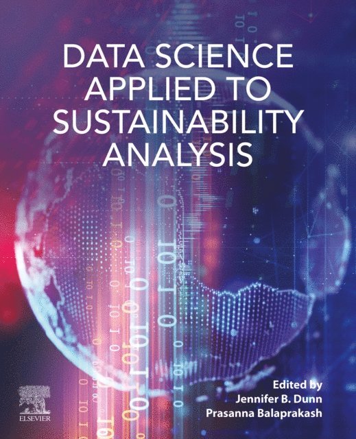 Prasanna Balaprakash, Jennifer Dunn - Data Science Applied to Sustainability Analysis, E-bok