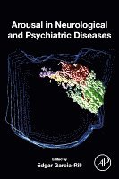 Edgar Garcia-Rill - Arousal in Neurological and Psychiatric Diseases, Häftad