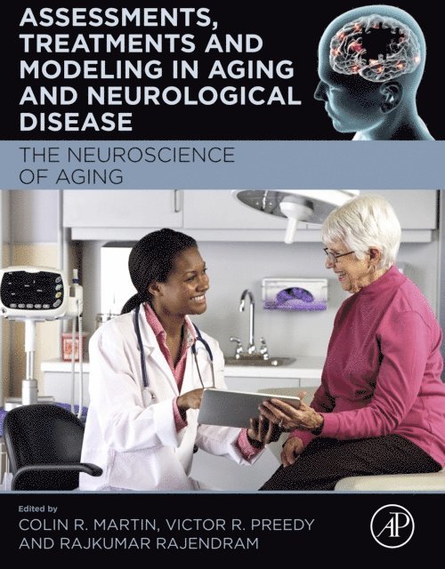Rajkumar Rajendram, Victor R. Preedy, Colin R. Martin - Assessments, Treatments and Modeling in Aging and Neurological Disease, E-bok