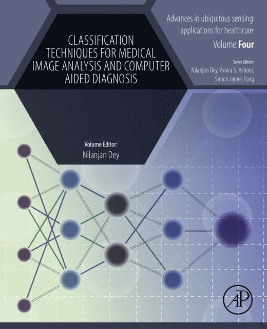 Nilanjan Dey - Classification Techniques for Medical Image Analysis and Computer Aided Diagnosis, E-bok