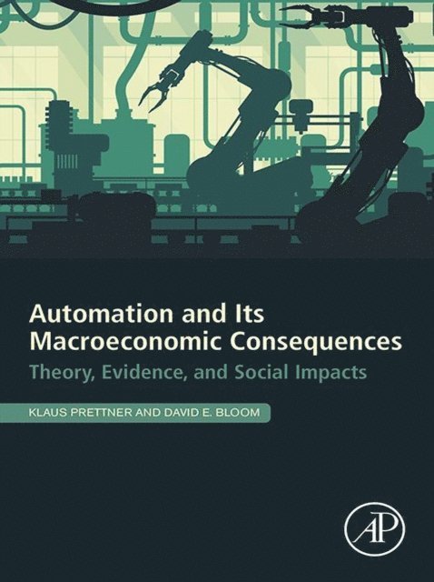 David E. Bloom, Klaus Prettner - Automation and Its Macroeconomic Consequences, E-bok