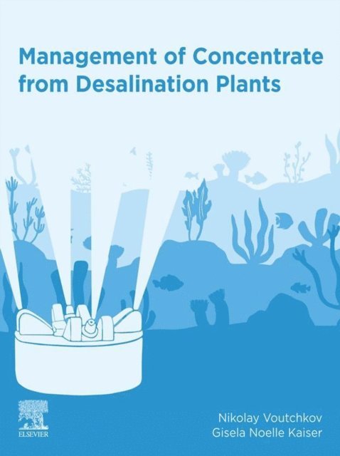 Gisela Kaiser, Nikolay Voutchkov - Management of Concentrate from Desalination Plants, E-bok
