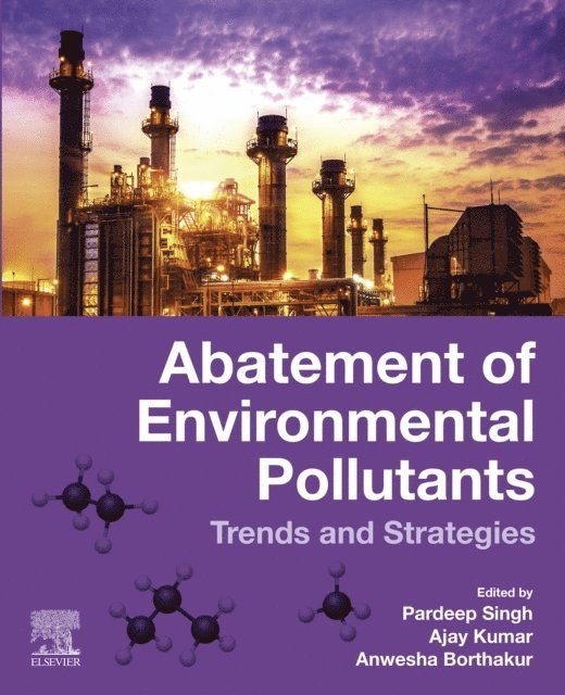 Anwesha Borthakur, Ajay Kumar, Pardeep Singh - Abatement of Environmental Pollutants, E-bok