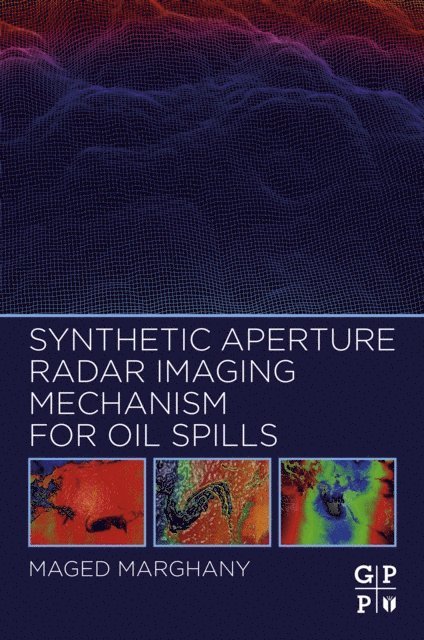 Maged Marghany - Synthetic Aperture Radar Imaging Mechanism for Oil Spills, E-bok