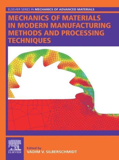 Vadim Silberschmidt - Mechanics of Materials in Modern Manufacturing Methods and Processing Techniques, E-bok