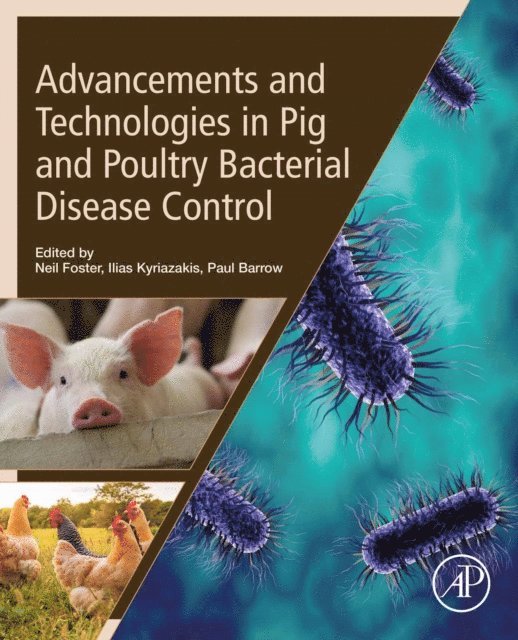 Paul Barrow, Ilias Kyriazakis, Neil Foster - Advancements and Technologies in Pig and Poultry Bacterial Disease Control, E-bok