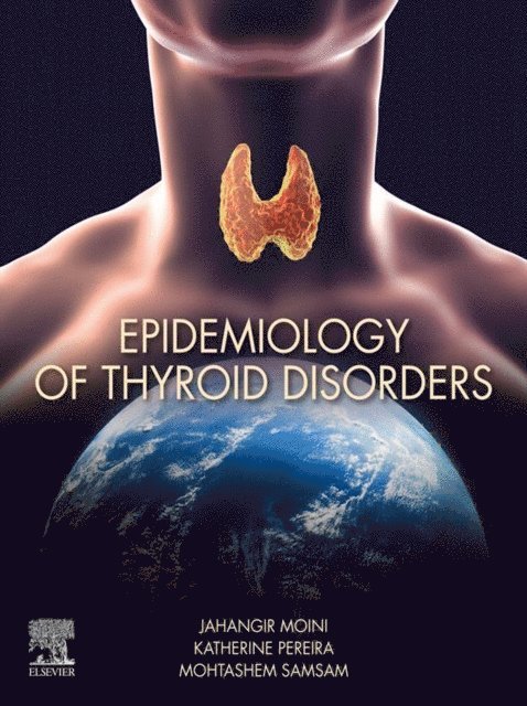 Mohtashem Samsam, Katherine Pereira, Jahangir Moini - Epidemiology of Thyroid Disorders, E-bok