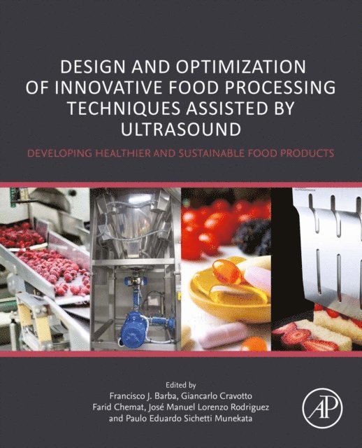 Paulo Eduardo Sichetti Munekata, Jose Manuel Lorenzo, Farid Chemat, Giancarlo Cravotto, Francisco J. Barba - Design and Optimization of Innovative Food Processing Techniques Assisted by Ultrasound, E-bok