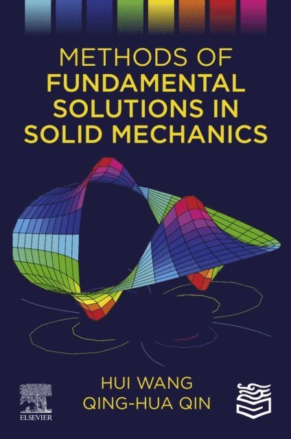 Qing-Hua Qin, Hui Wang - Methods of Fundamental Solutions in Solid Mechanics, E-bok