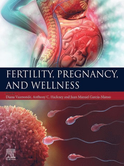 Juan Manuel Garcia-Manso, Anthony C. Hackney, Diana Vaamonde - Fertility, Pregnancy, and Wellness, E-bok
