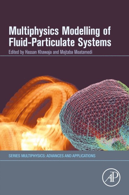 Mojtaba Moatamedi, Hassan Khawaja - Multiphysics Modelling of Fluid-Particulate Systems, E-bok