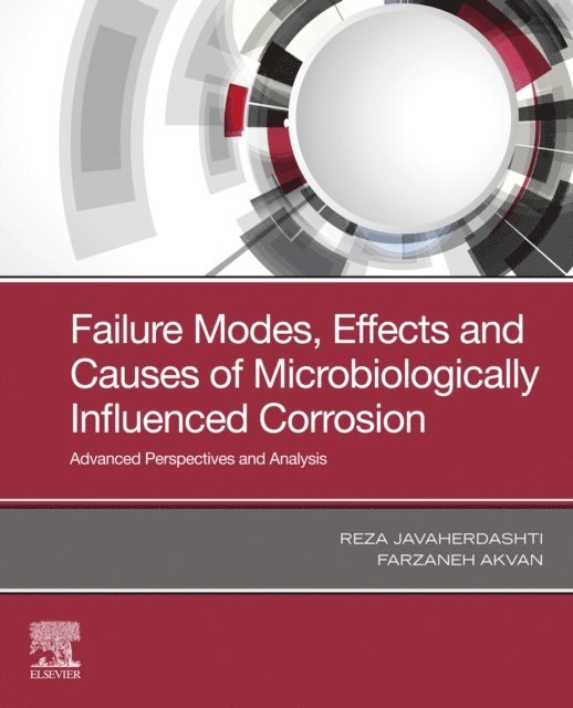 Farzaneh Akvan, Reza Javaherdashti - Failure Modes, Effects and Causes of Microbiologically Influenced Corrosion, E-bok