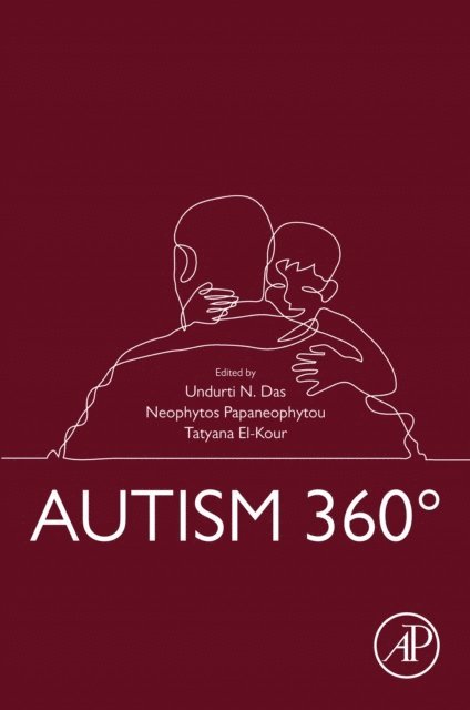 Tatyana El-Kour, Neophytos L. Papaneophytou, Undurti N. Das - Autism 360(deg), E-bok