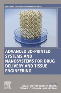 Advanced 3D-Printed Systems and Nanosystems for Drug Delivery and Tissue Engineering