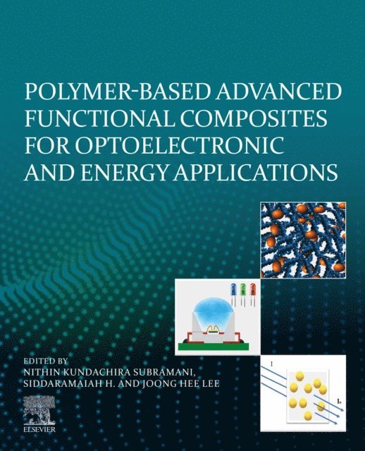 Joong Hee Lee, M.R. Siddaramaiah, Nithin Kundachira Subramani - Polymer-Based Advanced Functional Composites for Optoelectronic and Energy Applications, E-bok