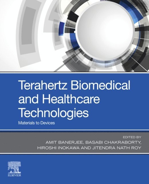 Jitendra Nath Roy, Hiroshi Inokawa, Basabi Chakraborty, Amit Banerjee - Terahertz Biomedical and Healthcare Technologies, E-bok