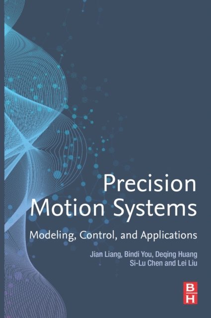 Lei Liu, Si-Lu Chen, Deqing Huang, Bindi You, Jian Liang - Precision Motion Systems, E-bok