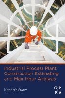 Kenneth Storm - Industrial Process Plant Construction Estimating and Man-Hour Analysis, Häftad. Tillgänglighet: Lägg i varukorg