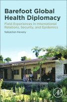 Sebastian Kevany - Barefoot Global Health Diplomacy, Häftad. Tillgänglighet: Lägg i varukorg