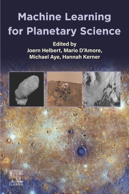 Hannah Kerner, Michael Aye, Mario D'Amore, Joern Helbert - Machine Learning for Planetary Science, E-bok