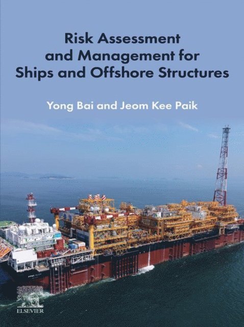 Jeom Kee Paik, Yong Bai - Risk Assessment and Management for Ships and Offshore Structures, E-bok