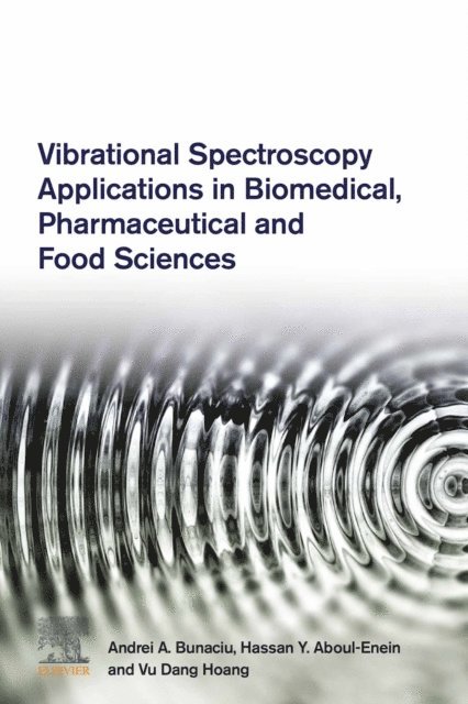 Vu Dang Hoang, Hassan Y. Aboul-Enein, Andrei A. Bunaciu - Vibrational Spectroscopy Applications in Biomedical, Pharmaceutical and Food Sciences, E-bok