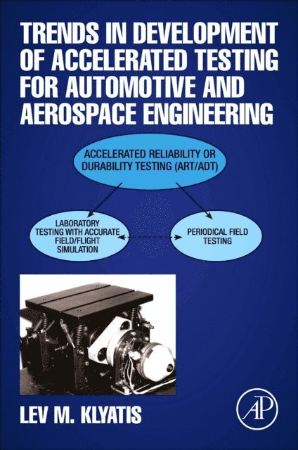 Lev M. Klyatis - Trends in Development of Accelerated Testing for Automotive and Aerospace Engineering, E-bok