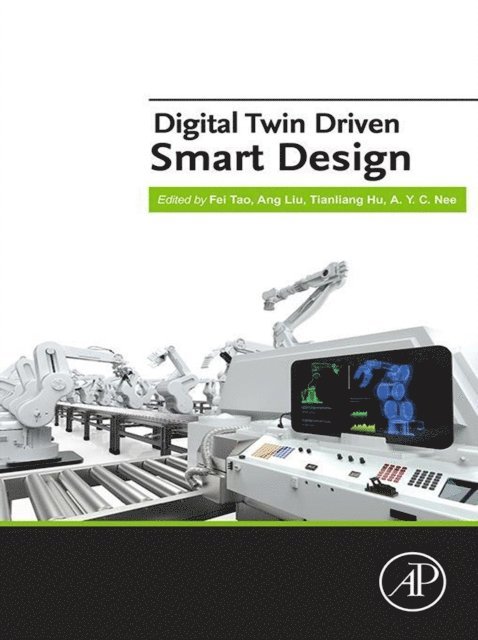 A.Y.C. Nee, Tianliang Hu, Ang Liu, Fei Tao - Digital Twin Driven Smart Design, E-bok