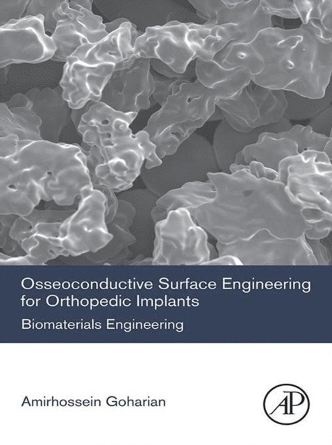 Amirhossein Goharian - Osseoconductive Surface Engineering for Orthopedic Implants, E-bok