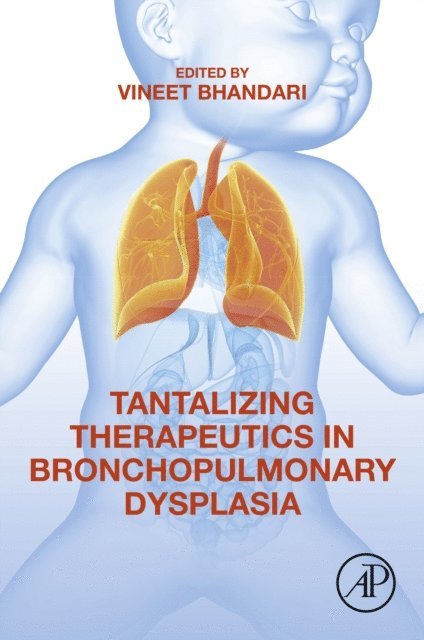 Vineet Bhandari - Tantalizing Therapeutics in Bronchopulmonary Dysplasia, E-bok. Tillgänglighet: Lägg i varukorg