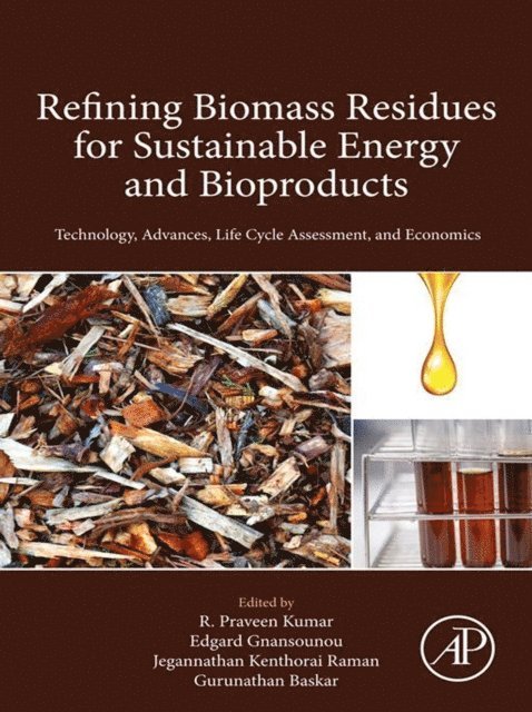 Baskar Gurunathan, Jegannathan Kenthorai Raman, Edgard Gnansounou, R. Praveen Kumar - Refining Biomass Residues for Sustainable Energy and Bioproducts, E-bok