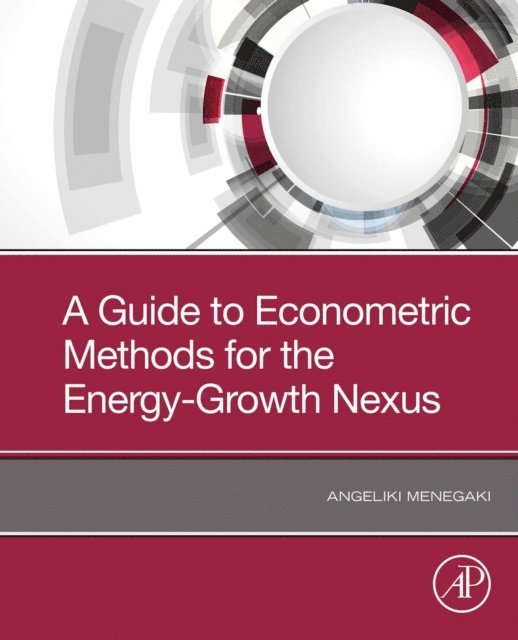 Angeliki Menegaki - Guide to Econometric Methods for the Energy-Growth Nexus, E-bok