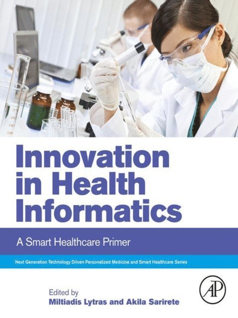 Akila Sarirete, Miltiadis Lytras - Innovation in Health Informatics, E-bok