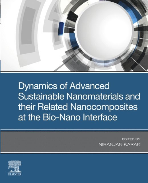 Niranjan Karak - Dynamics of Advanced Sustainable Nanomaterials and Their Related Nanocomposites at the Bio-Nano Interface, E-bok